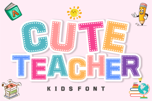 Cute Teacher: A Playful Display Font for Educators & Creators